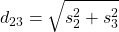 \displaystyle d_{23}=\sqrt{s_2^2+s_3^2}