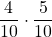 \displaystyle \frac{4}{10}\cdot \frac{5}{10}