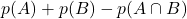 p(A) + p(B) - p(A\cap B)