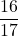 \displaystyle\frac{16}{17}