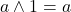 a \land 1 = a