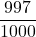 \displaystyle \frac{997}{1000}