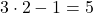 3\cdot 2 -1 = 5
