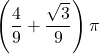 \displaystyle \left(\frac{4}{9}+\frac{\sqrt{3}}{9}\right) \pi