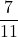\displaystyle \frac{7}{11}