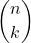 \displaystyle {n \choose k}