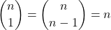 \displaystyle {n \choose 1} = {n \choose n-1} = n