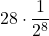 \displaystyle 28\cdot\frac{1}{2^{8}}