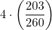\displaystyle 4\cdot\left(\frac{203}{260}\right)