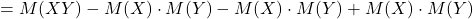 =M(XY)-M(X)\cdot M(Y)-M(X)\cdot M(Y)+M(X)\cdot M(Y)