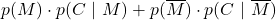 \displaystyle p(M)\cdot p(C\ |\ M) + p(\overline{M})\cdot p(C\ |\ \overline{M})