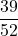 \displaystyle \frac{39}{52}