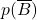 p(\overline{B})