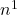 n^1