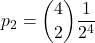 \displaystyle p_2 = {4 \choose 2}\frac{1}{2^4}