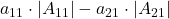 a_{11}\cdot |A_{11}| - a_{21}\cdot |A_{21}|