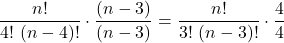 \displaystyle \frac{n!}{4!\ (n-4)!}\cdot \frac{(n-3)}{(n-3)} = \frac{n!}{3!\ (n-3)!}\cdot \frac {4}{4}