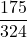 \displaystyle \frac{175}{324}