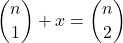 \displaystyle {n \choose 1}+x={n \choose 2}
