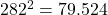 282^2 = 79.524
