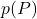 \displaystyle p(P)