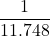 \displaystyle \frac{1}{11.748}