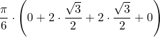 \displaystyle\frac{\pi}{6}\cdot\left(0+2\cdot \frac{\sqrt{3}}{2}+2\cdot \frac{\sqrt{3}}{2}+0\right)