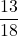 \displaystyle \frac{13}{18}