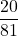 \displaystyle \frac{20}{81}