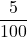 \displaystyle \frac{5}{100}