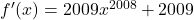 f'(x)=2009x^{2008}+2009