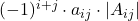 (-1)^{i+j}\cdot a_{ij}\cdot |A_{ij}|