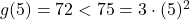 g(5) = 72 < 75 = 3\cdot (5)^2