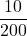 \displaystyle \frac{10}{200}