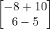 \begin{bmatrix}-8+ 10\\6-5\end{bmatrix}