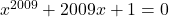x^{2009}+2009x+1=0