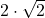2\cdot\sqrt{2}