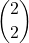 \displaystyle {2 \choose 2}