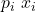 p_i \ x_i