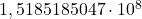 1,5185185047 \cdot 10^8
