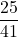 \displaystyle \frac{25}{41}