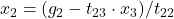x_2 = (g_{2}-t_{23}\cdot x_3) / t_{22}