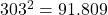 303^2 = 91.809