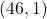 (46, 1)