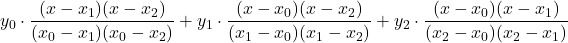 y_0 \cdot \displaystyle \frac{(x-x_1)(x-x_2)}{(x_0-x_1)(x_0-x_2)} + y_1\cdot \displaystyle \frac{(x-x_0)(x-x_2)}{(x_1-x_0)(x_1-x_2)} + y_2\cdot \displaystyle \frac{(x-x_0)(x-x_1)}{(x_2-x_0)(x_2-x_1)}