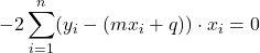 \displaystyle -2\sum_{i=1}^n (y_i-(mx_i+q))\cdot x_i = 0