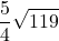 \displaystyle \frac{5}{4}\sqrt{119}