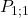 \displaystyle P_{1; 1}