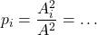 \displaystyle p_i=\frac{A_i^2}{A^2}=\dots