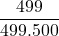 \displaystyle \frac{499}{499.500}